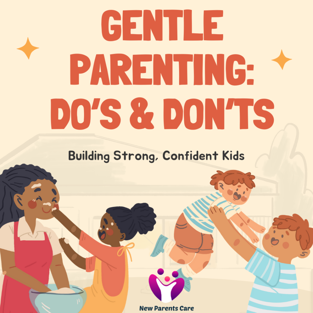 GENTLE PARENTING: DO’S & DON’TS