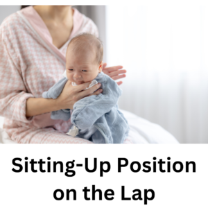 Sitting-Up Position on the Lap: BURPING POSITION