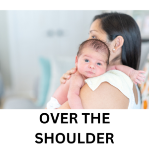 OVER THE SHOULDER BURPING POSITION